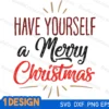 have yourself a merry little christmas svg file