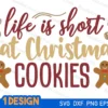 life is short eat christmas cookies svg