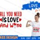 All You Need Is Love And Wine SVG