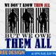 Free memorial day svg, WE DON'T KNOW THEM ALL BUT WE OWE THEM ALL, Memorial day shirt svg