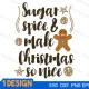 sugar spice and make christmas so nice svg
